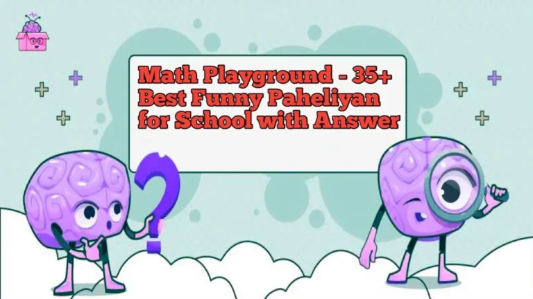 Math Playground - 35+ Best Funny Paheliyan for School with Answer