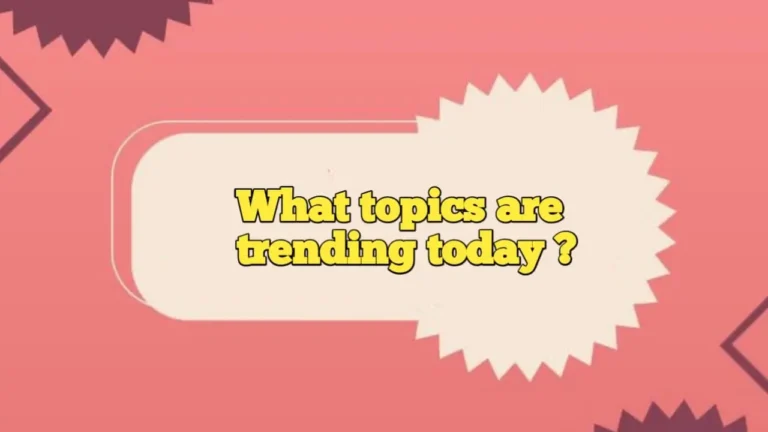 आज कौन से विषय चलन में हैं? | What topics are trending today ?